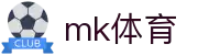 MK体育 - 官方网站首页 - 赛事资讯 · 便捷进入